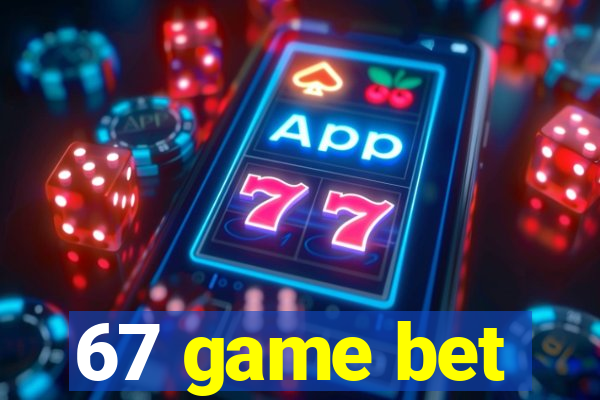 67 game bet