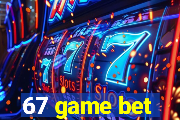 67 game bet
