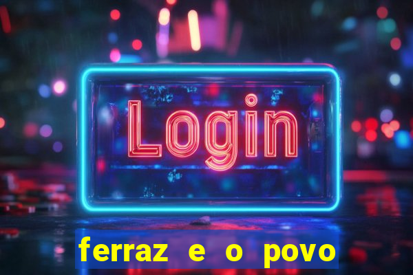ferraz e o povo serrinha bahia