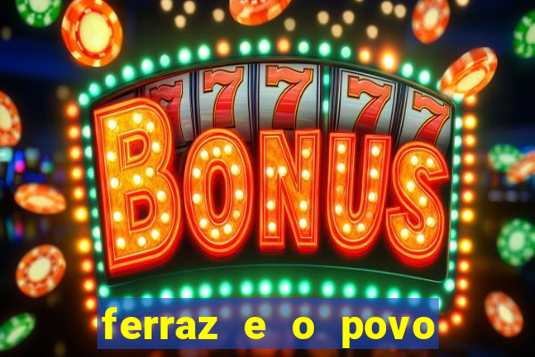 ferraz e o povo serrinha bahia