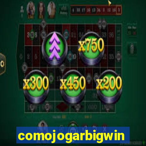 comojogarbigwin