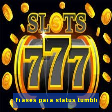 frases para status tumblr