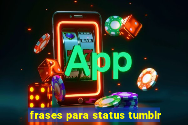 frases para status tumblr