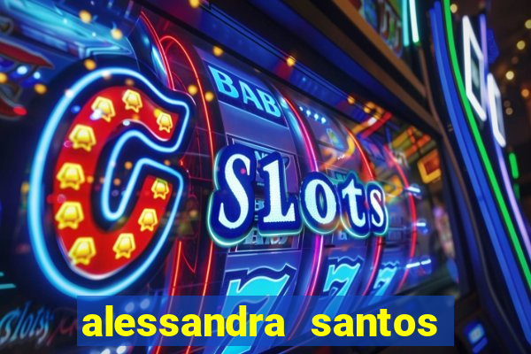 alessandra santos pregadora biografia
