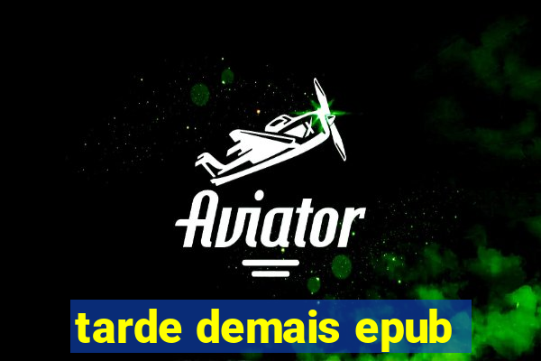 tarde demais epub