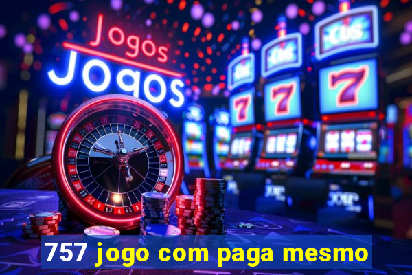 757 jogo com paga mesmo