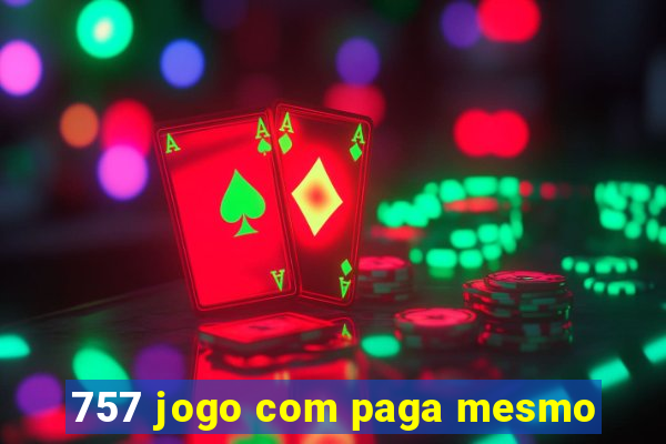 757 jogo com paga mesmo