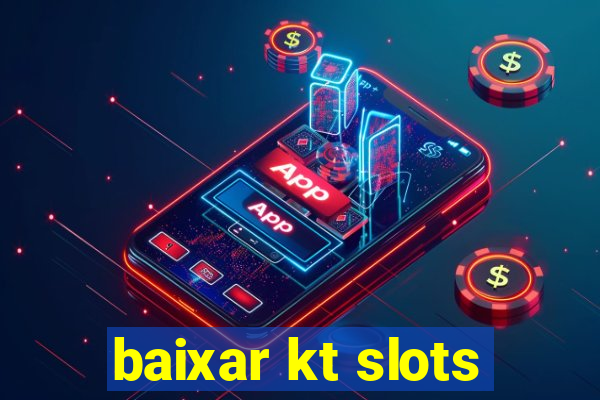 baixar kt slots