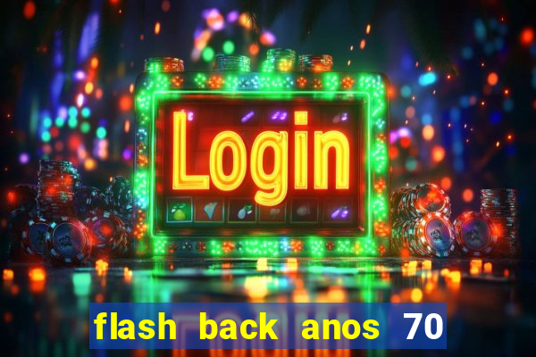 flash back anos 70 80 90 download gratis