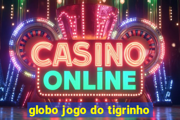 globo jogo do tigrinho