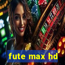fute max hd