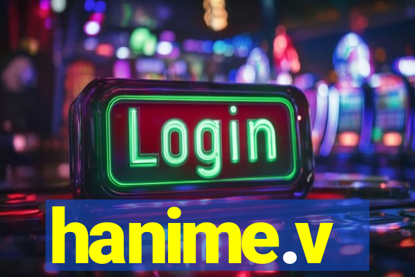 hanime.v