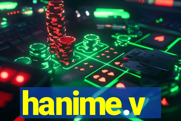 hanime.v
