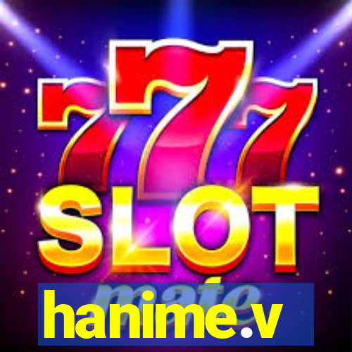 hanime.v