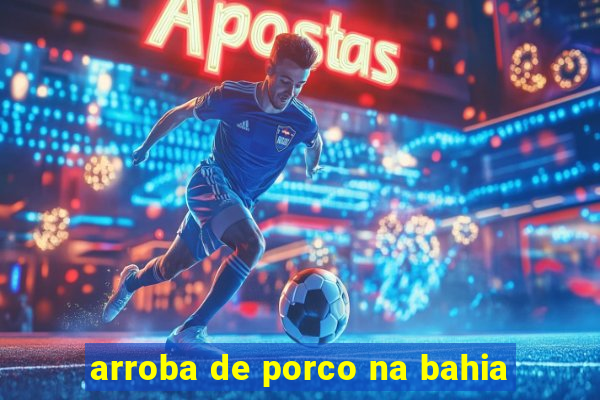 arroba de porco na bahia