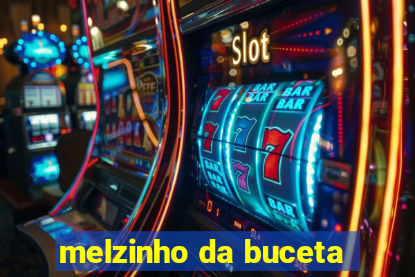 melzinho da buceta