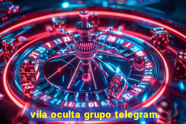 vila oculta grupo telegram