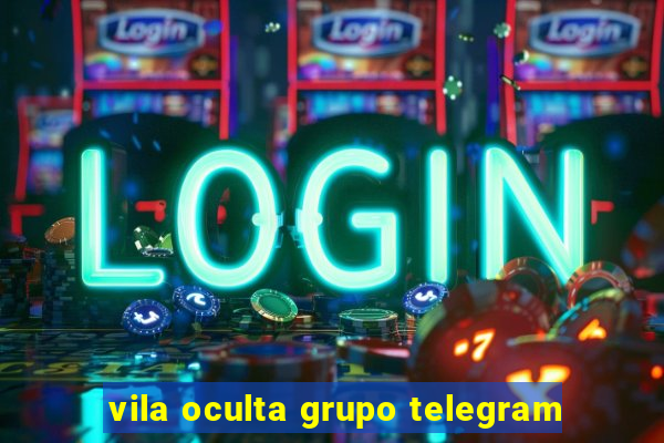 vila oculta grupo telegram