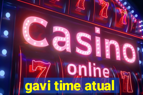 gavi time atual