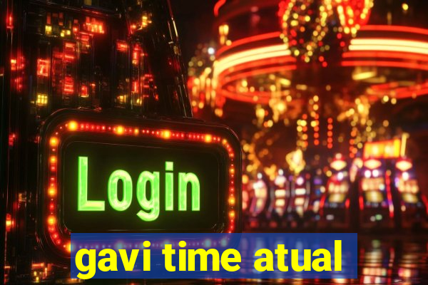 gavi time atual