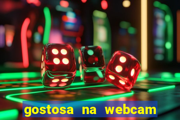 gostosa na webcam ao vivo
