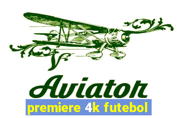 premiere 4k futebol