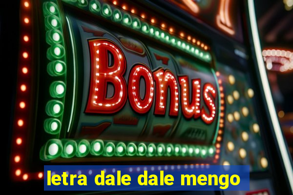 letra dale dale mengo