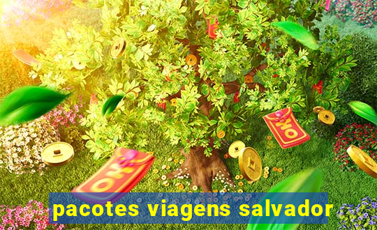 pacotes viagens salvador