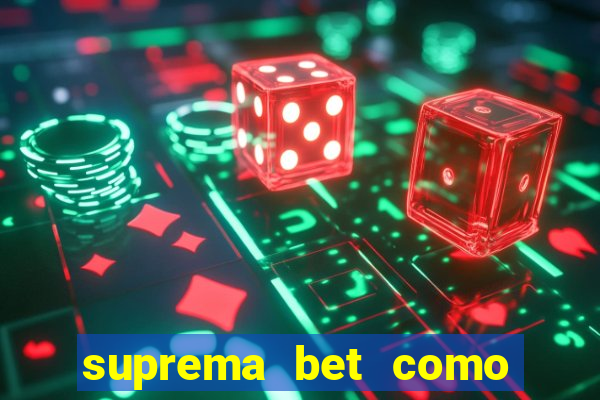suprema bet como sacar dinheiro