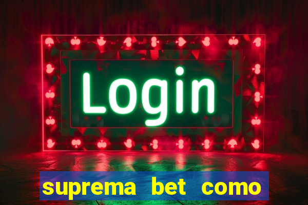 suprema bet como sacar dinheiro