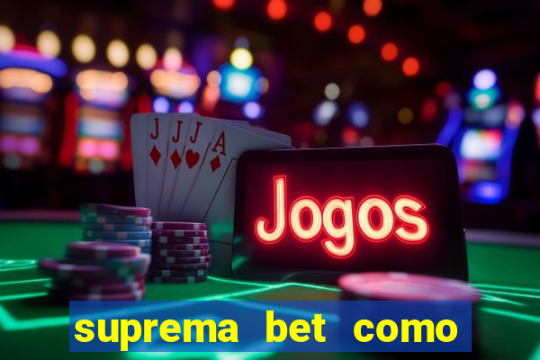 suprema bet como sacar dinheiro