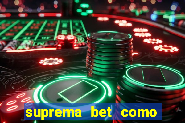 suprema bet como sacar dinheiro