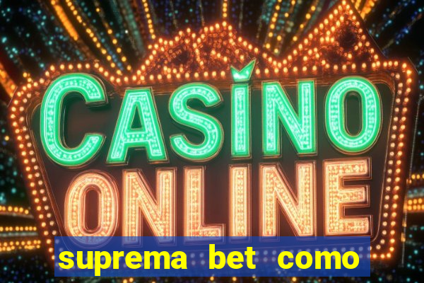 suprema bet como sacar dinheiro