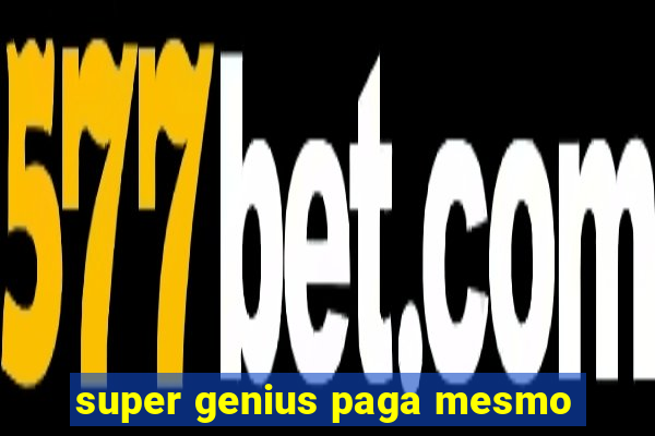 super genius paga mesmo