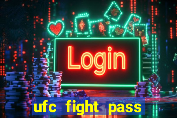 ufc fight pass onde assistir