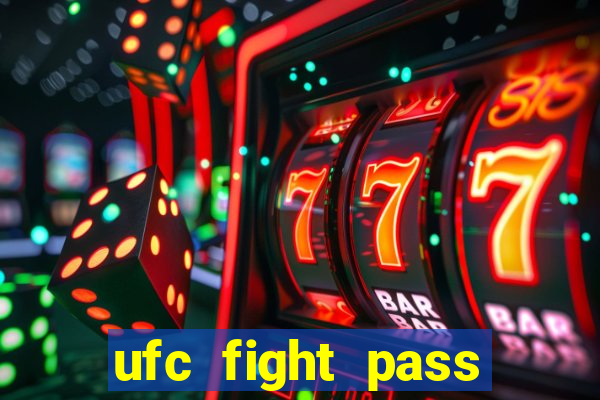 ufc fight pass onde assistir