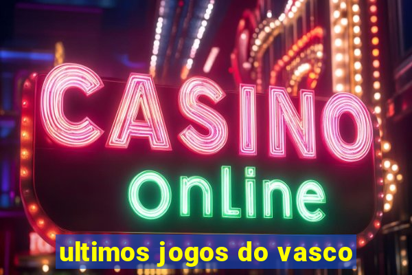 ultimos jogos do vasco