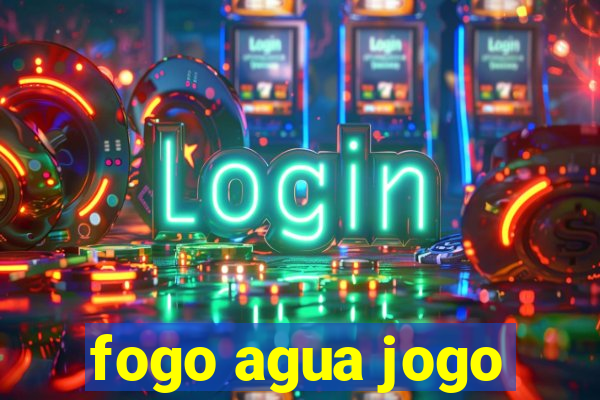 fogo agua jogo