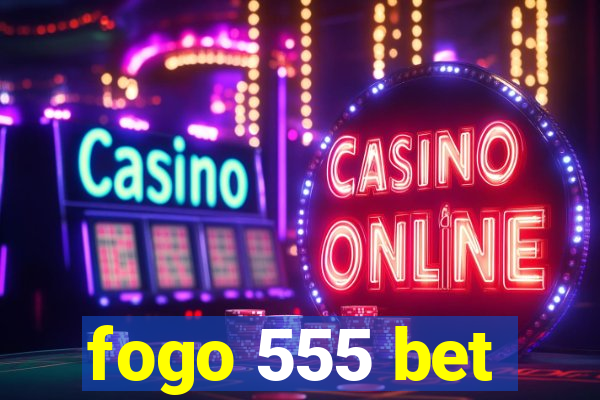 fogo 555 bet