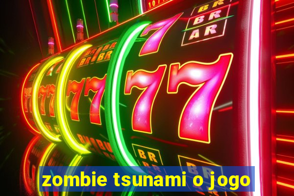 zombie tsunami o jogo