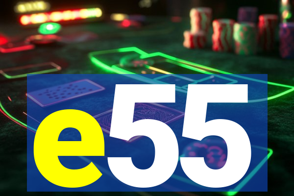 e55