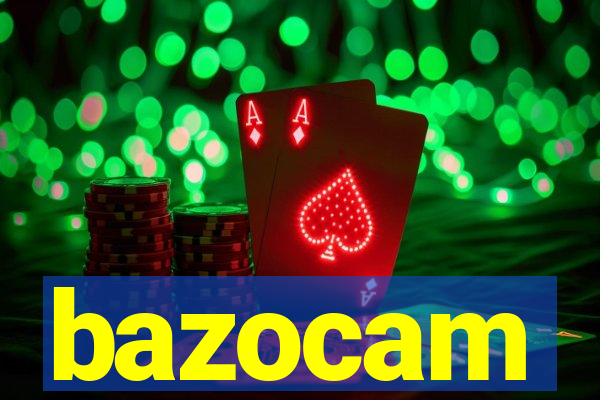 bazocam
