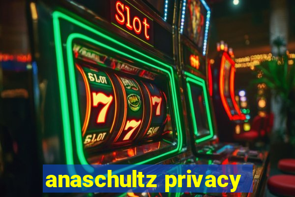 anaschultz privacy