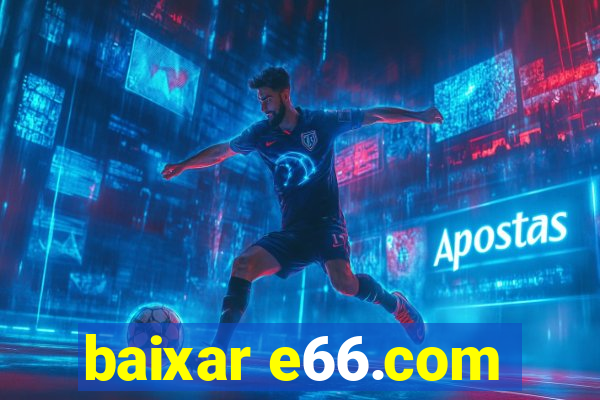 baixar e66.com