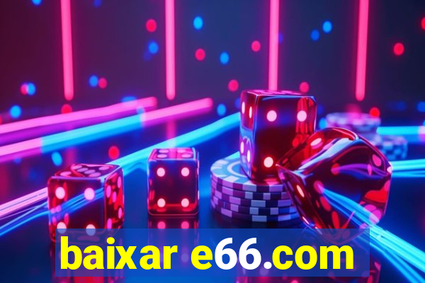 baixar e66.com
