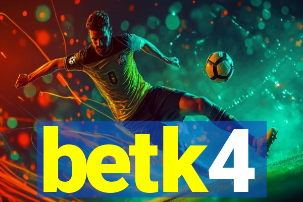 betk4