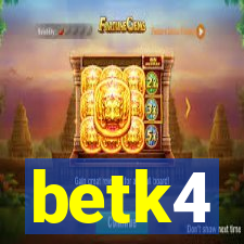 betk4