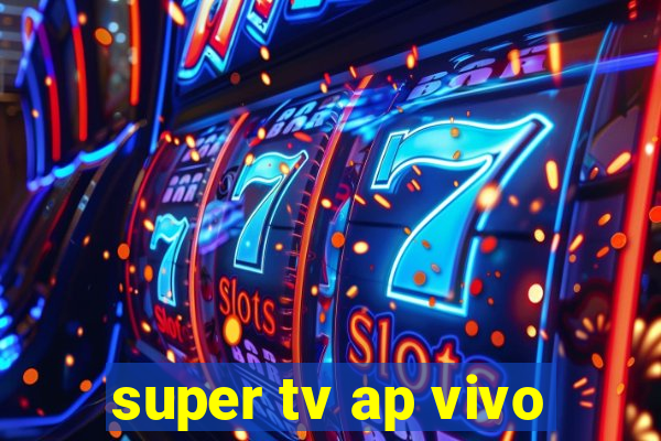 super tv ap vivo