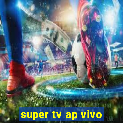 super tv ap vivo