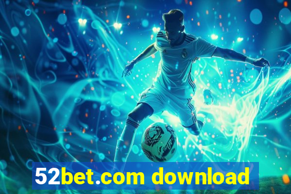 52bet.com download